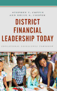 District Financial Leadership Today: Educational Excellence Tomorrow