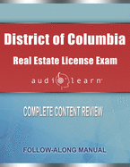 District of Columbia Real Estate License Exam AudioLearn: Complete Audio Review for the Real Estate License Examination in District of Columbia (Washington D.C.)!