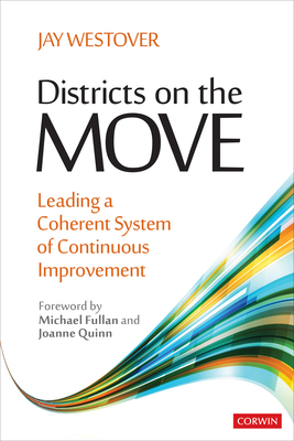 Districts on the Move: Leading a Coherent System of Continuous Improvement - Westover, Jay Allen
