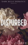 Disturbed: Dark BWWM Bully Billionaire Romance