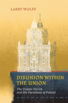 Disunion Within the Union: The Uniate Church and the Partitions of Poland - Outmask