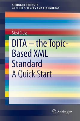 Dita - The Topic-Based XML Standard: A Quick Start - Closs, Sissi