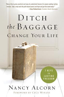 Ditch the Baggage, Change Your Life: 7 Keys to Lasting Freedom - Alcorn, Nancy