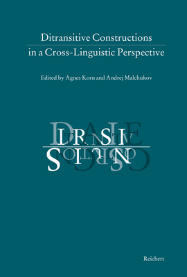 Ditransitive Constructions in a Cross-Linguistic Perspective - Korn, Agnes (Editor), and Malchukov, Andrej (Editor)