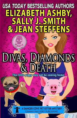 Divas, Diamonds & Death: a Danger Cove Pet Sitter Mystery - Steffens, Jean, and Ashby, Elizabeth, and Smith, Sally J