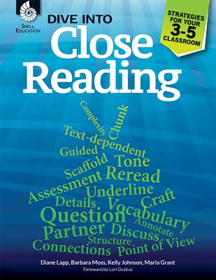 Dive into Close Reading: Strategies for Your 3-5 Classroom: Strategies for Your 3-5 Classroom - Lapp, Diane, Edd, and Moss, Barbara, and Grant, Maria