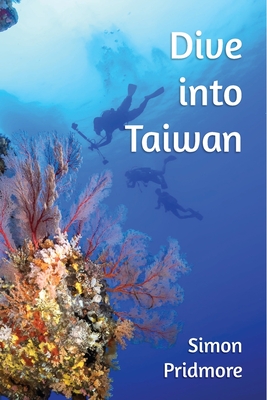 Dive into Taiwan - Pridmore, Simon