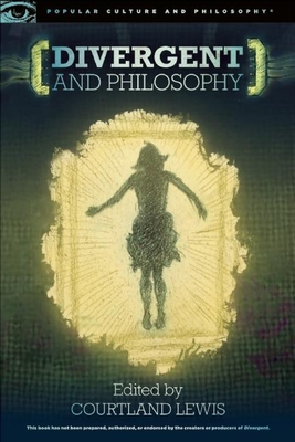 Divergent and Philosophy: The Factions of Life - Lewis, Courtland (Editor)