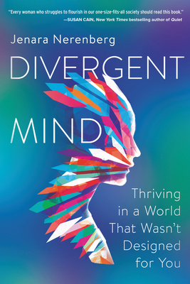 Divergent Mind: Thriving in a World That Wasn't Designed for You - Nerenberg, Jenara