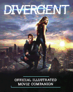 Divergent: Official Illustrated Movie Companion