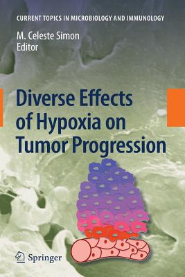 Diverse Effects of Hypoxia on Tumor Progression - Simon, M Celeste (Editor)