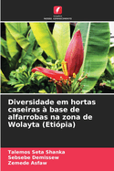 Diversidade em hortas caseiras ? base de alfarrobas na zona de Wolayta (Eti?pia)