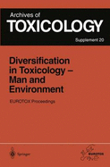 Diversification in Toxicology Man and Environment: Proceedings of the 1997 Eurotox Congress Meeting Held in Arhus, Denmark, June 25 28, 1997