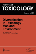 Diversification in Toxicology -- Man and Environment: Proceedings of the 1997 Eurotox Congress Meeting Held in Arhus, Denmark, June 25-28, 1997
