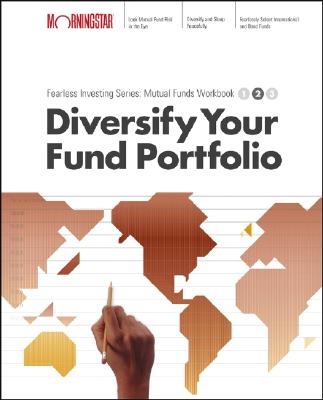 Diversify Your Mutual Fund Portfolio: Morningstar Mutual Fund Investing Workbook, Level 2 - Benz, Christine