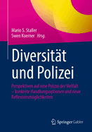 Diversitt Und Polizei: Perspektiven Auf Eine Polizei Der Vielfalt - Konkrete Handlungsoptionen Und Neue Reflexionsmglichkeiten