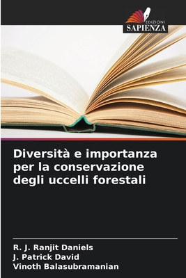 Diversit? e importanza per la conservazione degli uccelli forestali - Daniels, R J Ranjit, and David, J Patrick, and Balasubramanian, Vinoth