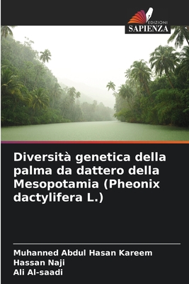 Diversit? genetica della palma da dattero della Mesopotamia (Pheonix dactylifera L.) - Abdul Hasan Kareem, Muhanned, and Naji, Hassan, and Al-Saadi, Ali