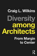 Diversity Among Architects: From Margin to Center
