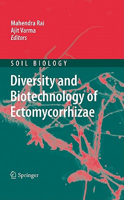 Diversity and Biotechnology of Ectomycorrhizae - Rai, Mahendra (Editor), and Varma, Ajit (Editor)