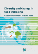 Diversity and change in food wellbeing 2018: Cases from Southeast Asia and Nepal