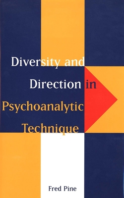 Diversity and Direction in Psychoanalytic Technique - Pine, Fred, Professor