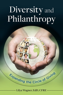 Diversity and Philanthropy: Expanding the Circle of Giving - Wagner, Lilya