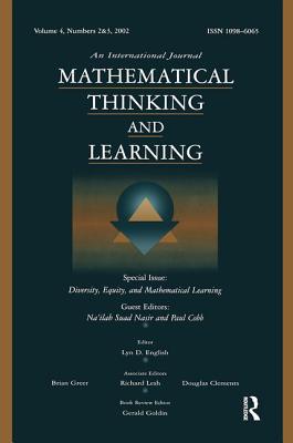 Diversity, Equity, and Mathematical Learning: A Special Double Issue of Mathematical Thinking and Learning - Nasir, Nalah Suad (Editor), and Cobb, Paul, Professor (Editor)