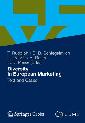 Diversity in European Marketing: Text and Cases - Rudolph, Thomas (Editor), and Schlegelmilch, Bodo B (Editor), and Bauer, Andrs (Editor)