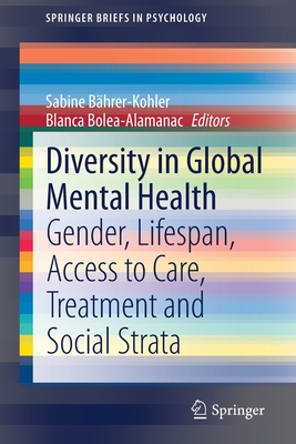 Diversity in Global Mental Health: Gender, Lifespan, Access to Care, Treatment and Social Strata - Bhrer-Kohler, Sabine (Editor), and Bolea-Alamanac, Blanca (Editor)