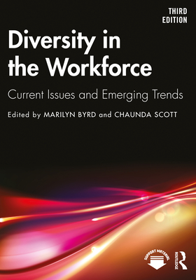 Diversity in the Workforce: Current Issues and Emerging Trends - Byrd, Marilyn Y. (Editor), and Scott, Chaunda L. (Editor)