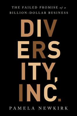 Diversity, Inc.: The Failed Promise of a Billion-Dollar Business - Newkirk, Pamela