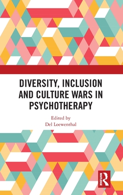 Diversity, Inclusion and Culture Wars in Psychotherapy - Loewenthal, del (Editor)