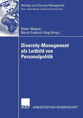 Diversity-Management ALS Leitbild Von Personalpolitik - Wagner, Dieter (Editor), and Voigt, Bernd-Friedrich (Editor)
