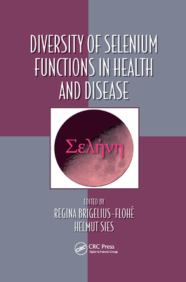 Diversity of Selenium Functions in Health and Disease - Brigelius-Flohe, Regina (Editor), and Sies, Helmut (Editor)