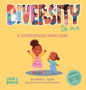 Diversity to me/ a diversidade para mim: Bilingual Children's book English Brazilian Portuguese for kids ages 3-7/ Livro infantil bilngue ingls portugus do brasil para crianas de 3 a 7 anos / Encouraging Diversity & Inclusion for Early Language...