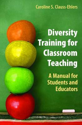 Diversity Training for Classroom Teaching: A Manual for Students and Educators - Clauss-Ehlers, Caroline S