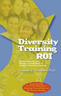 Diversity Training Roi: How to Measure the Return on Investment of Diversity Training Initiatives