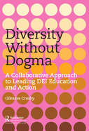 Diversity Without Dogma: A Collaborative Approach to Leading DEI Education and Action