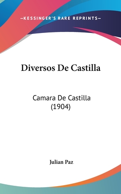 Diversos de Castilla: Camara de Castilla (1904) - Paz, Julian