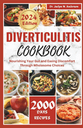 Diverticulitis Cookbook: Nourishing Your Gut and Easing Discomfort Through Wholesome Choices