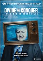 Divide and Conquer: The Story of Roger Ailes - Alexis Bloom