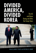 Divided America, Divided Korea: The Us and Korea During and After the Trump Years