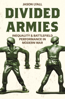 Divided Armies: Inequality and Battlefield Performance in Modern War - Lyall, Jason
