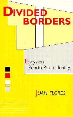 Divided Borders: Essays on Puerto Rican Identity - Flores, Juan