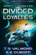 Divided Loyalties: A Cadicle Universe Space Opera