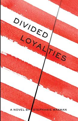 Divided Loyalties - Waxman, Stephanie
