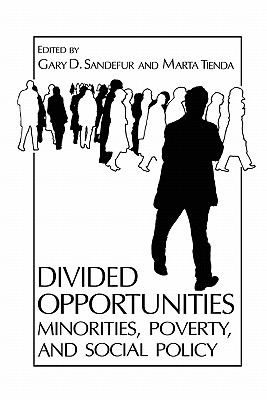 Divided Opportunities: Minorities, Poverty and Social Policy - Sandefur, Gary D, and Tienda, Marta