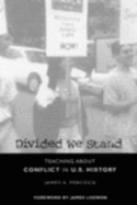 Divided We Stand: Teaching about Conflict in U.S. History - Percoco, James A, and Loewen, James (Foreword by)