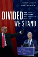 Divided We Stand: The 2020 Elections and American Politics
